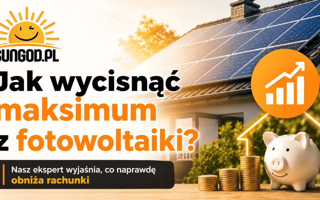 Jak wycisnąć maksimum z fotowoltaiki?